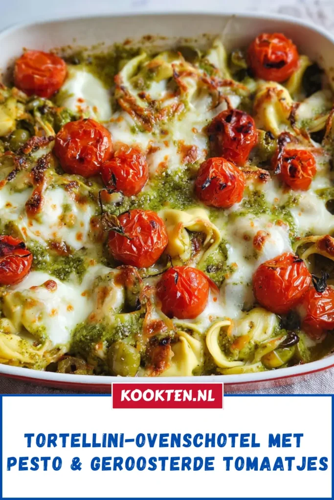 Tortellini-ovenschotel met pesto & geroosterde tomaatjes